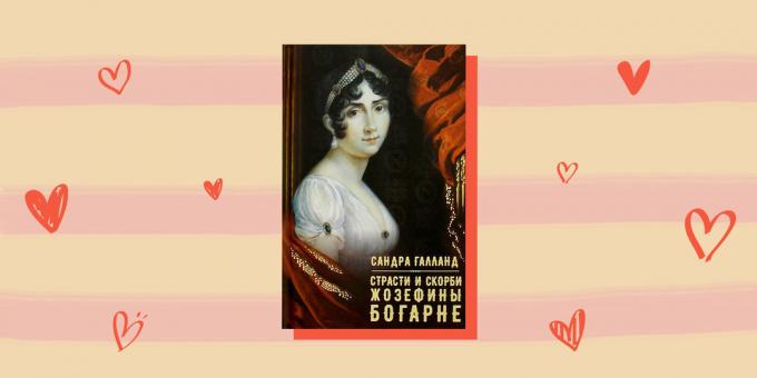 Sandra Galland "Josephine de Beauharnais ait Ctrasti ve acıları" tarihi kahramanlarla Aşk hikayesi