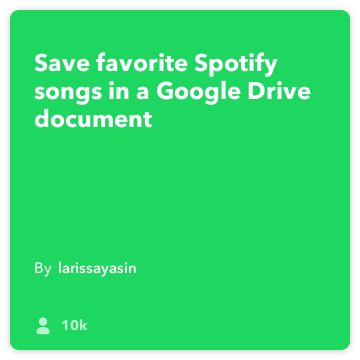IFTTT Tarif: Tahrik bağladığı Kaydet favori Spotify şarkıları google-drive için Spotify