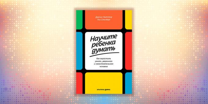 Darlene Svitlend, "Çocuğunuz düşünmek öğretin. Nasıl "akıllı güvenen ve bağımsız kişiyi büyümeye