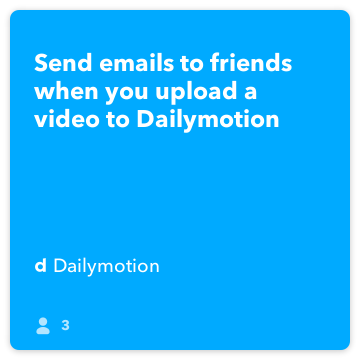 IFTTT Tarif: Eğer bağlandığı dailymotion gmail'den Dailymotion video yükleme sırasında arkadaşlarına e-postalar gönderin