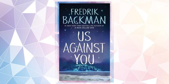 2019 yılında en çok beklenen kitap: "Size karşı olduklarını" Fredrik Backman