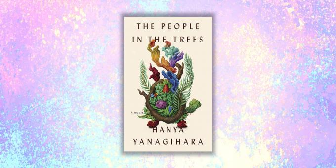Yeni kitaplar:, Hanya Yanagihara "Ağaçlarda İnsanlar"
