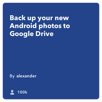 IFTTT Tarif: Google Drive'a Android Fotoğraf Yükleme android-fotoğraflar google-drive bağlanır